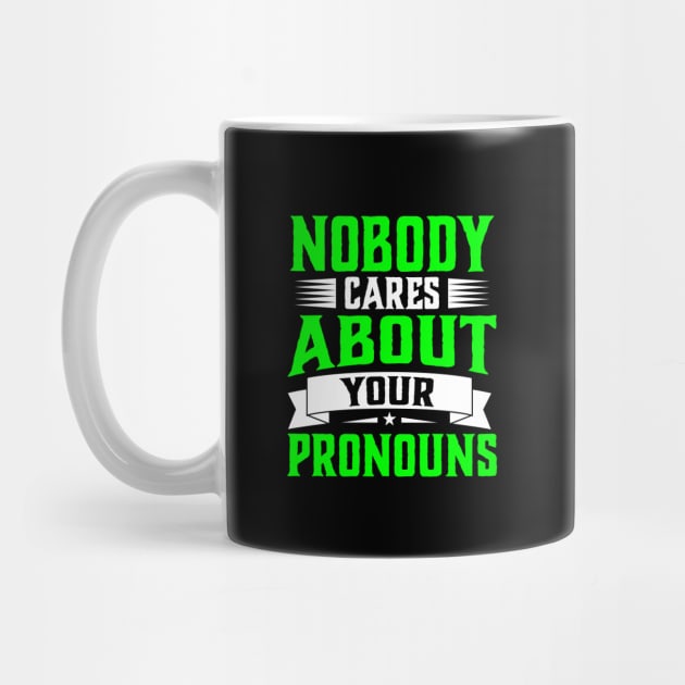 Nobody Cares About Your Pronouns funny accent sarcasm by TheDesignDepot